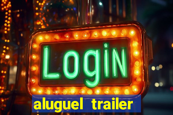 aluguel trailer porto alegre